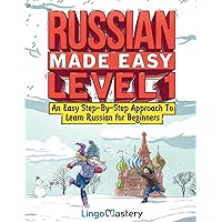 Russian Made Easy Level 1: An Easy Step-By-Step Approach To Learn Russian for Beginners (Textbook + Workbook Included) Russian Made Easy Level 1: An Easy Step-By-Step Approach To Learn Russian for Beginners (Textbook + Workbook Included) Paperback