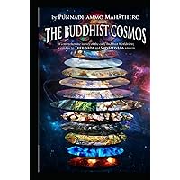 The Buddhist Cosmos: A comprehensive survey of the early Buddhist Worldview; according to THERAVĀDA and SARVĀSTIVĀDA sources The Buddhist Cosmos: A comprehensive survey of the early Buddhist Worldview; according to THERAVĀDA and SARVĀSTIVĀDA sources Hardcover Paperback