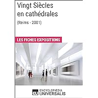 Vingt Siècles en cathédrales (Reims - 2001): Les Fiches Exposition d'Universalis (French Edition) Vingt Siècles en cathédrales (Reims - 2001): Les Fiches Exposition d'Universalis (French Edition) Kindle
