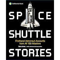 Space Shuttle Stories: Firsthand Astronaut Accounts from All 135 Missions Space Shuttle Stories: Firsthand Astronaut Accounts from All 135 Missions Hardcover Kindle
