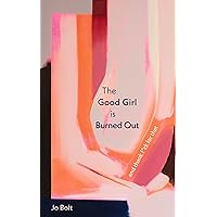 The Good Girl is Burned Out: and thank f*ck for that The Good Girl is Burned Out: and thank f*ck for that Kindle Paperback