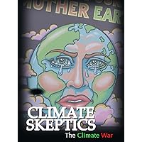 Climate Skeptics: The Climate War