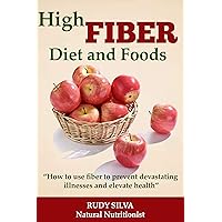 High Fiber Diet: Use high fiber foods, high fiber diet to Propel Your Health Upward: “Change your Life, Eliminate Disease with Dietary Fiber” (The Nutritional Series Book 1) High Fiber Diet: Use high fiber foods, high fiber diet to Propel Your Health Upward: “Change your Life, Eliminate Disease with Dietary Fiber” (The Nutritional Series Book 1) Kindle Paperback