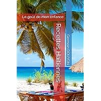 Recettes Haïtiennes: Le goût de mon enfance (French Edition) Recettes Haïtiennes: Le goût de mon enfance (French Edition) Paperback Kindle