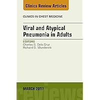 Viral and Atypical Pneumonia in Adults, An Issue of Clinics in Chest Medicine (The Clinics: Internal Medicine Book 38) Viral and Atypical Pneumonia in Adults, An Issue of Clinics in Chest Medicine (The Clinics: Internal Medicine Book 38) Kindle Hardcover