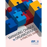 Managing Change in Organizations: A Practice Guide Managing Change in Organizations: A Practice Guide Paperback Kindle