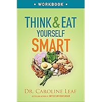 Think and Eat Yourself Smart Workbook: A Neuroscientific Approach to a Sharper Mind and Healthier Life Think and Eat Yourself Smart Workbook: A Neuroscientific Approach to a Sharper Mind and Healthier Life Paperback Kindle