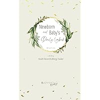 Newborn & Baby's Daily Logbook with Bonus Health Record & Allergy Tracker: Track Sleep, Feed, Diapers, Milestones, Food Allergies, Doctor Well Visits and More. A Perfect Log Book for First Time Moms
