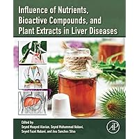 Influence of Nutrients, Bioactive Compounds, and Plant Extracts in Liver Diseases Influence of Nutrients, Bioactive Compounds, and Plant Extracts in Liver Diseases Paperback