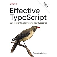 Effective TypeScript: 83 Specific Ways to Improve Your TypeScript Effective TypeScript: 83 Specific Ways to Improve Your TypeScript Paperback Kindle