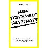 New Testament Snapshots: A fascinating look at 12 of the lesser known characters in the New Testament!