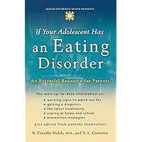 If Your Adolescent Has an Eating Disorder: An Essential Resource for Parents (Adolescent Mental Health Initiative) If Your Adolescent Has an Eating Disorder: An Essential Resource for Parents (Adolescent Mental Health Initiative) Paperback Hardcover