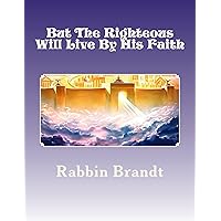 But The Righteous Will Live By His Faith: Primer For The Halecha of Faith But The Righteous Will Live By His Faith: Primer For The Halecha of Faith Kindle Paperback