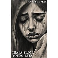 Tears From Young Eyes Tears From Young Eyes Kindle Paperback