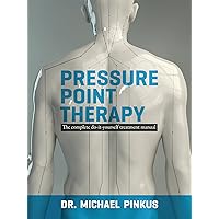 Pressure Point Thearpy: The Complete Do It Yourself Treatment Manual Pressure Point Thearpy: The Complete Do It Yourself Treatment Manual Kindle