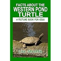 Facts About the Western Pond Turtle (A Picture Book For Kids) Facts About the Western Pond Turtle (A Picture Book For Kids) Paperback Kindle