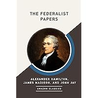 The Federalist Papers (AmazonClassics Edition)