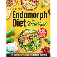 Endomorph Diet for Beginners: How to Unlock Your Body's Potential for Health and Fitness | A 28-Day Meal Plan to Achieve Sustainable Weight Loss, and Boost Your Overall Health Endomorph Diet for Beginners: How to Unlock Your Body's Potential for Health and Fitness | A 28-Day Meal Plan to Achieve Sustainable Weight Loss, and Boost Your Overall Health Paperback Kindle