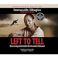 Left to Tell: Discovering God Amidst The Rwandan Holocaust Left to Tell: Discovering God Amidst The Rwandan Holocaust Paperback Audible Audiobook Kindle Hardcover Audio CD
