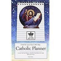 Food for your Soul: 365-day Catholic Planner to pray the Holy Rosary, read the Holy Bible and make daily sacrifices.