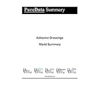Adhesive Dressings World Summary: Market Values & Financials by Country (PureData World Summary Book 3702)