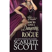 How to Love a Dangerous Rogue: A Royal Regency Romance (Royals and Renegades) How to Love a Dangerous Rogue: A Royal Regency Romance (Royals and Renegades) Kindle Paperback