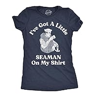Womens Ive Got A Little Seaman On My Shirt Funny T Shirts Sarcastic Adult Tee