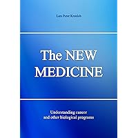 The NEW MEDICINE: Understanding Cancer and other Biological Programs The NEW MEDICINE: Understanding Cancer and other Biological Programs Kindle Paperback