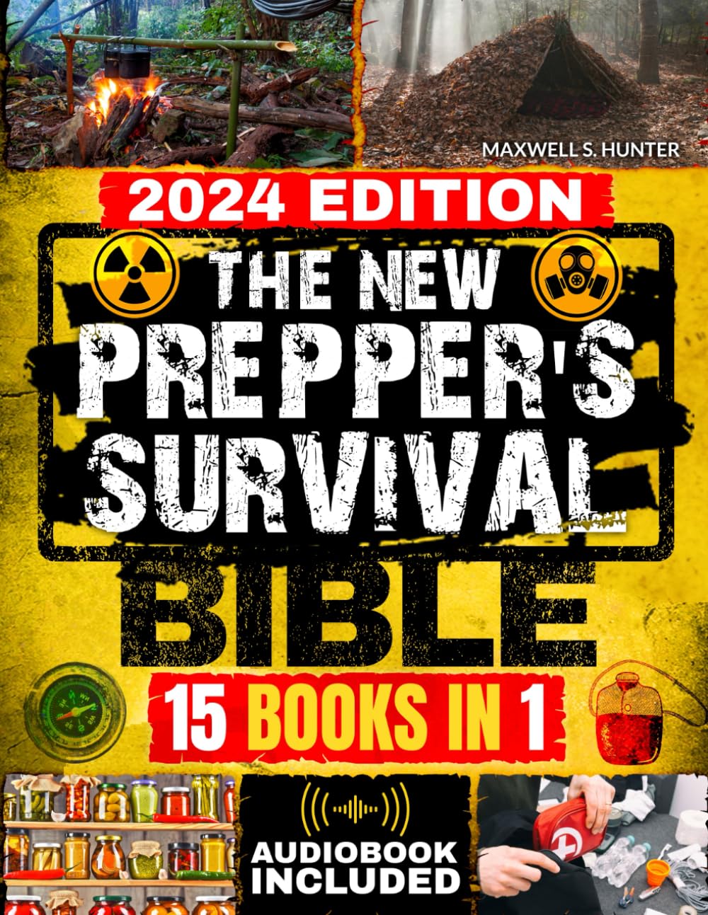 The New Prepper’s Survival Bible: [15 in 1] Protect Your Family in Any Disaster Scenario: Life-Saving Strategies, Home Defense, Food Preservation, Water Filtration, Off-Grid Living and More