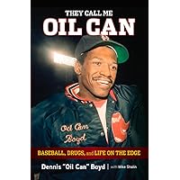 They Call Me Oil Can: Baseball, Drugs, and Life on the Edge They Call Me Oil Can: Baseball, Drugs, and Life on the Edge Hardcover Kindle