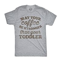 Mens May Your Coffee Be Stronger Than Your Toddler T Shirt Funny Dad Tee