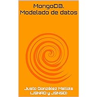 MongoDB. Modelado de datos (Bases de datos | MongoDB nº 4) (Spanish Edition) MongoDB. Modelado de datos (Bases de datos | MongoDB nº 4) (Spanish Edition) Kindle Paperback