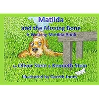 Matilda and the Missing Bone: A Walking Matilda Book