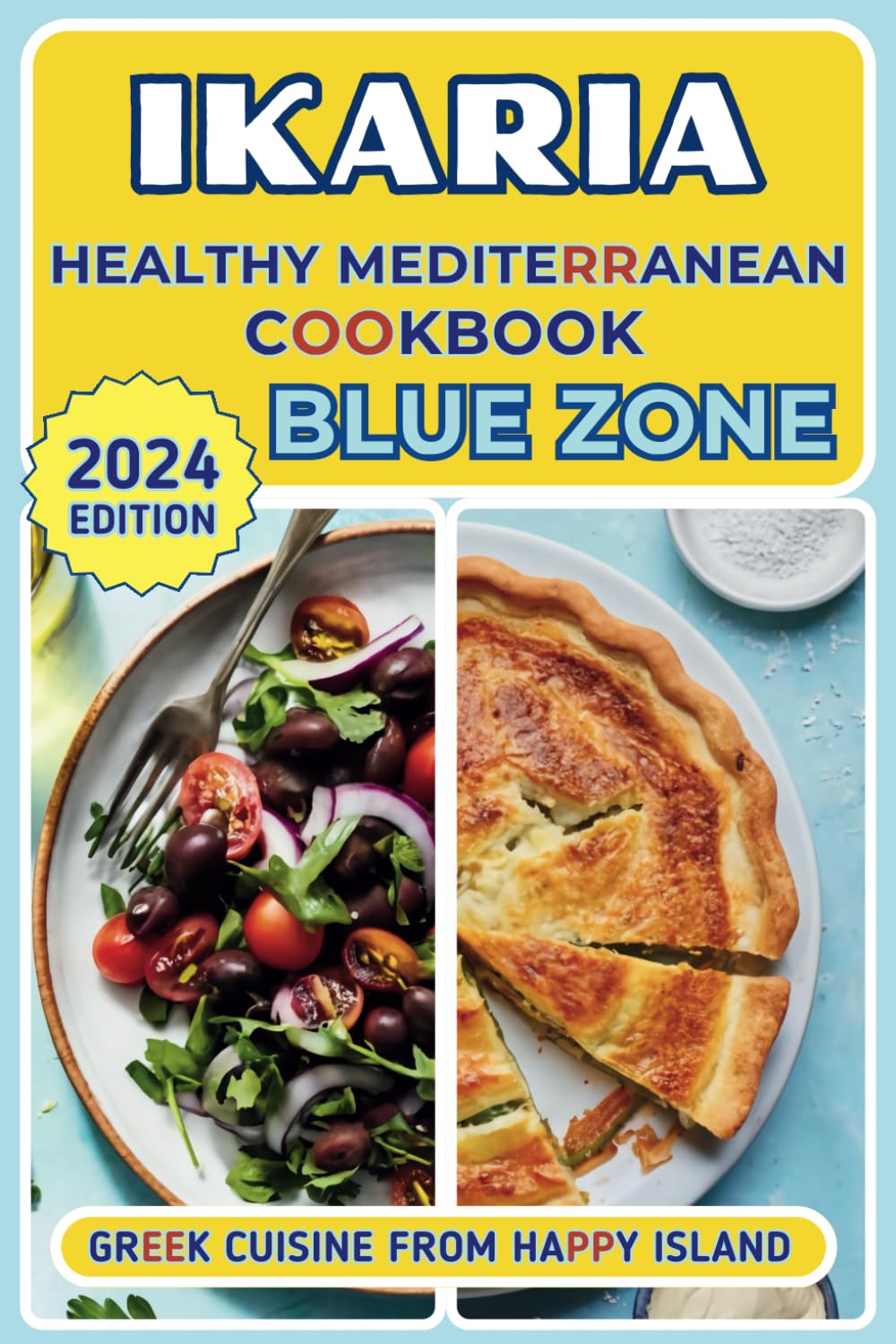 Blue Zone: Ikaria: Healthy Mediterranean Cookbook: Greek Cuisine from Happy Island (Blue Zone Cookbook: Healthy Recipes for Longevity)