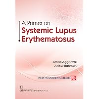 A Primer on Lupus Systematic Erythematosus A Primer on Lupus Systematic Erythematosus Kindle Paperback