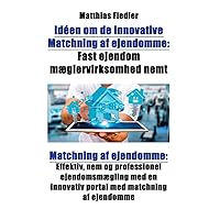 Ideen om de innovative Matchning af ejendomme: Fast ejendom maeglervirksomhed nemt: Matchning af ejendomme: Effektiv, nem og professionel ... med matchning af ejendomme (Danish Edition) Ideen om de innovative Matchning af ejendomme: Fast ejendom maeglervirksomhed nemt: Matchning af ejendomme: Effektiv, nem og professionel ... med matchning af ejendomme (Danish Edition) Paperback Kindle