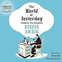The World of Yesterday: Memoirs of a European The World of Yesterday: Memoirs of a European Audible Audiobook Paperback Kindle Hardcover