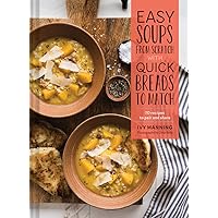 Easy Soups from Scratch with Quick Breads to Match: 70 Recipes to Pair and Share (Soup Cookbook, Low Calorie Cookbook, Crockpot Cookbook) Easy Soups from Scratch with Quick Breads to Match: 70 Recipes to Pair and Share (Soup Cookbook, Low Calorie Cookbook, Crockpot Cookbook) Hardcover Kindle