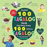 My First 100 Tagalog Words Board Book: Filipino English Bilingual Book of First Words for Children by Heritage Press My First 100 Tagalog Words Board Book: Filipino English Bilingual Book of First Words for Children by Heritage Press Kindle Board book