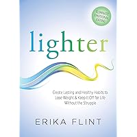 Lighter: Create Lasting and Healthy Habits to Lose Weight & Keep It Off for Life Without the Struggle Lighter: Create Lasting and Healthy Habits to Lose Weight & Keep It Off for Life Without the Struggle Kindle Audible Audiobook Paperback