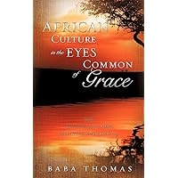 African Culture in the eyes of Common Grace African Culture in the eyes of Common Grace Paperback