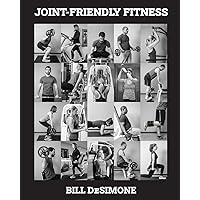 Joint-Friendly Fitness: Your Guide to the Optimal Exercise Program Joint-Friendly Fitness: Your Guide to the Optimal Exercise Program Paperback