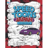 Speed Toons Japan - Coloring Book: The Best JDM, Sports, and Luxury Cars to Color (Speed Toons Dream Car Coloring Books) Speed Toons Japan - Coloring Book: The Best JDM, Sports, and Luxury Cars to Color (Speed Toons Dream Car Coloring Books) Paperback