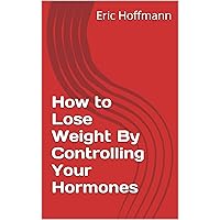 How to Lose Weight By Controlling Your Hormones