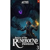Return of the Runebound Professor 3: A Progression Fantasy Epic Return of the Runebound Professor 3: A Progression Fantasy Epic Kindle Paperback