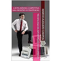 Tecnologia da Informação nas Empresas: A INTELIGÊNCIA COMPETITIVA NAS DECISÕES ESTRATÉGICAS (Portuguese Edition)