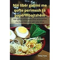 Një libër gatimi me qofte perimesh të papërmbajtshëm (Albanian Edition)