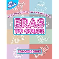 Eras To Color – Inspiring Quotes and Amazing Facts - Coloring Book: Empowering Self Love Illustration Activities, Fun for Concert Music Lovers Super Fans Kids and Teens (13 Poets Karma Department)