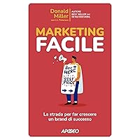 Marketing Facile: La strada per far crescere un brand di successo (Italian Edition)