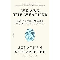 We Are the Weather: Saving the Planet Begins at Breakfast We Are the Weather: Saving the Planet Begins at Breakfast Paperback Kindle Audible Audiobook Hardcover Audio CD